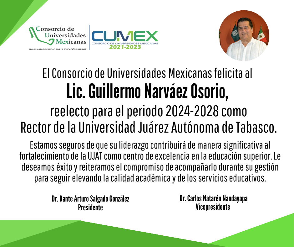 El Consorcio de Universidades Mexicanas felicita al Lic. Guillermo Narváez Osorio, reelecto para el periodo 2024-2028 como Rector de la Universidad Juárez Autónoma de Tabasco. 